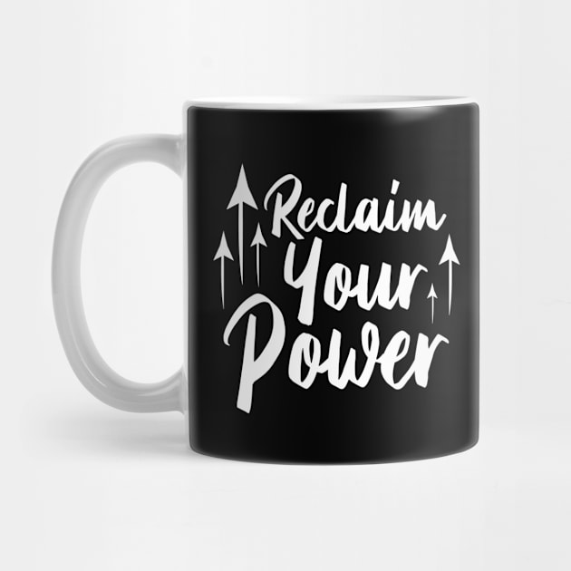 Reclaim Your Power | White | Black by Wintre2